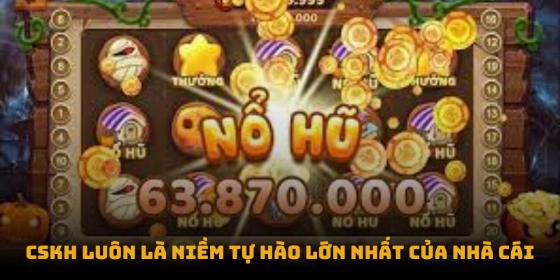CSKH luôn là niềm tự hào lớn nhất của Hi88