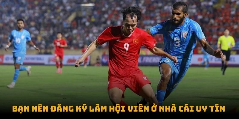 Bạn nên đăng ký làm hội viên ở nhà cái uy tín